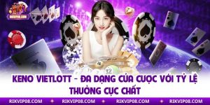 Keno Vietlott - Đa Dạng Cửa Cược Với Tỷ Lệ Thưởng Cực Chất