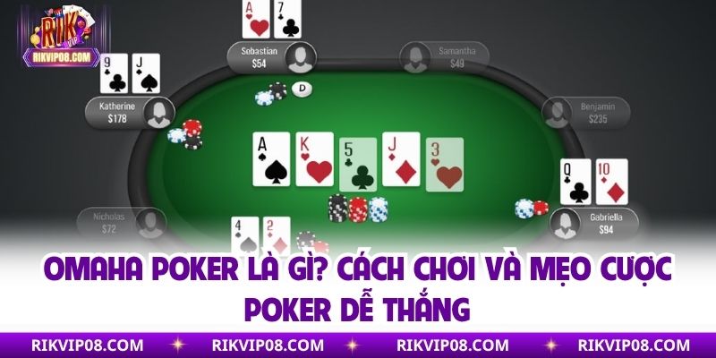 Omaha Poker Là Gì? Cách Chơi Và Mẹo Cược Poker Dễ Thắng Omaha Poker Là Gì? Cách Chơi Và Mẹo Cược Poker Dễ Thắng