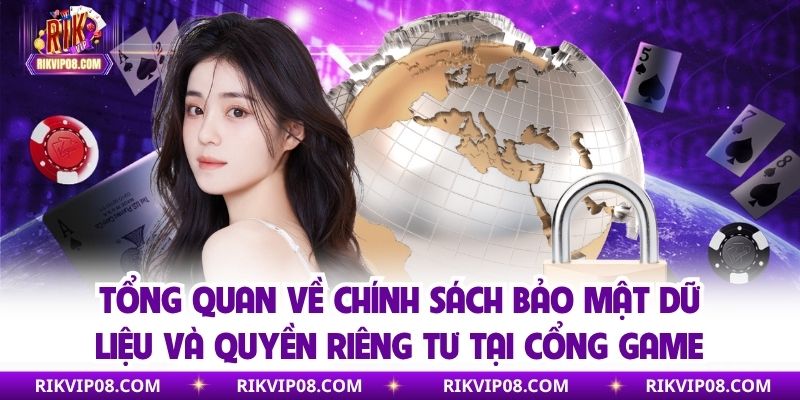 Tổng quan về chính sách bảo mật dữ liệu và quyền riêng tư tại cổng game